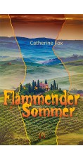 Catherine Fox: Flammender Sommer