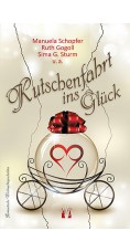 Manuela Schopfer, Ruth Gogoll, Sima G. Sturm u.a.: Kutschenfahrt ins Glück