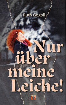Ruth Gogoll: Nur über meine Leiche!