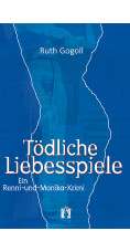 Ruth Gogoll: Tödliche Liebesspiele (Ein Renni-und-Monika-Krimi)