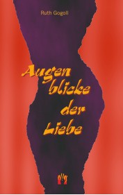 Ruth Gogoll: Augenblicke der Liebe
