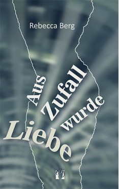 Rebecca Berg: Aus Zufall wurde Liebe