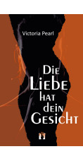Victoria Pearl: Die Liebe hat dein Gesicht