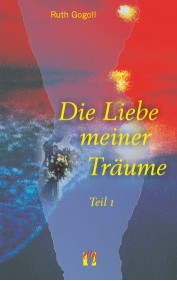 Ruth Gogoll: Die Liebe meiner Träume (Teil 1)