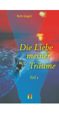 Ruth Gogoll: Die Liebe meiner Träume (Teil 2)