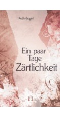 Ruth Gogoll: Ein paar Tage Zärtlichkeit