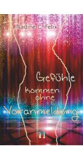 Nadine C. Felix: Gefühle kommen ohne Voranmeldung