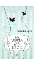 Claudia Lütje: Ich warte auf dich