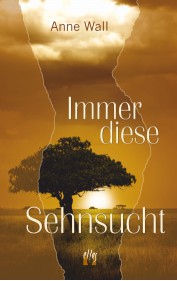Anne Wall: Immer diese Sehnsucht