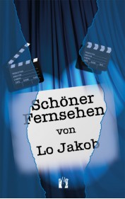 Lo Jakob: Schöner Fernsehen