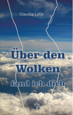 Claudia Lütje: Über den Wolken fand ich dich