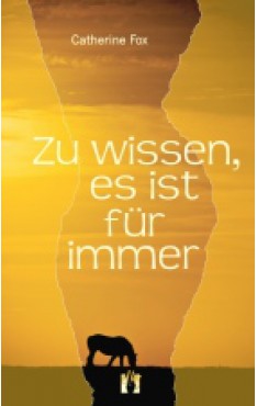 Catherine Fox: Zu wissen, es ist für immer